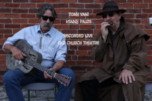 CD Release Concert: Tony Vani & Kenny Pauzé Recorded Live at Old Church Theatre @ Old Church Theatre